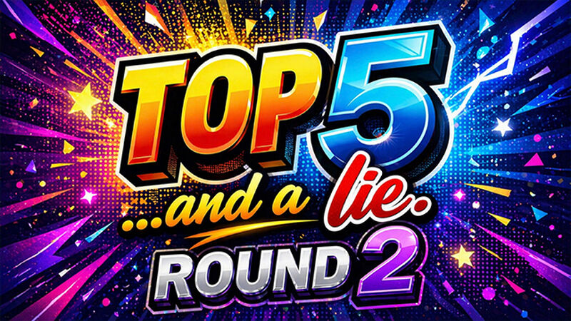 Top 5...and a Lie - Round 2